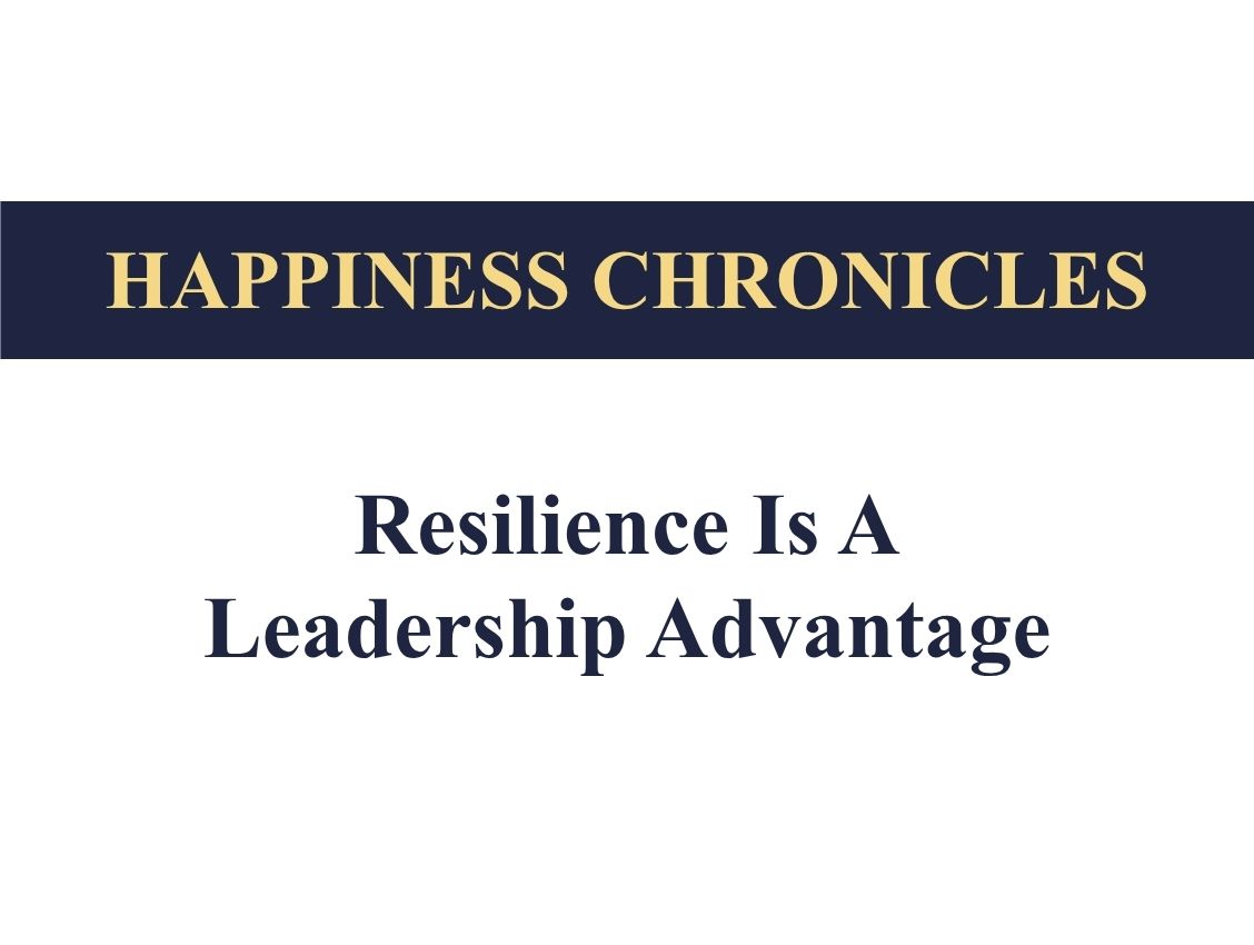 Resilience Is A Leadership Advantage
